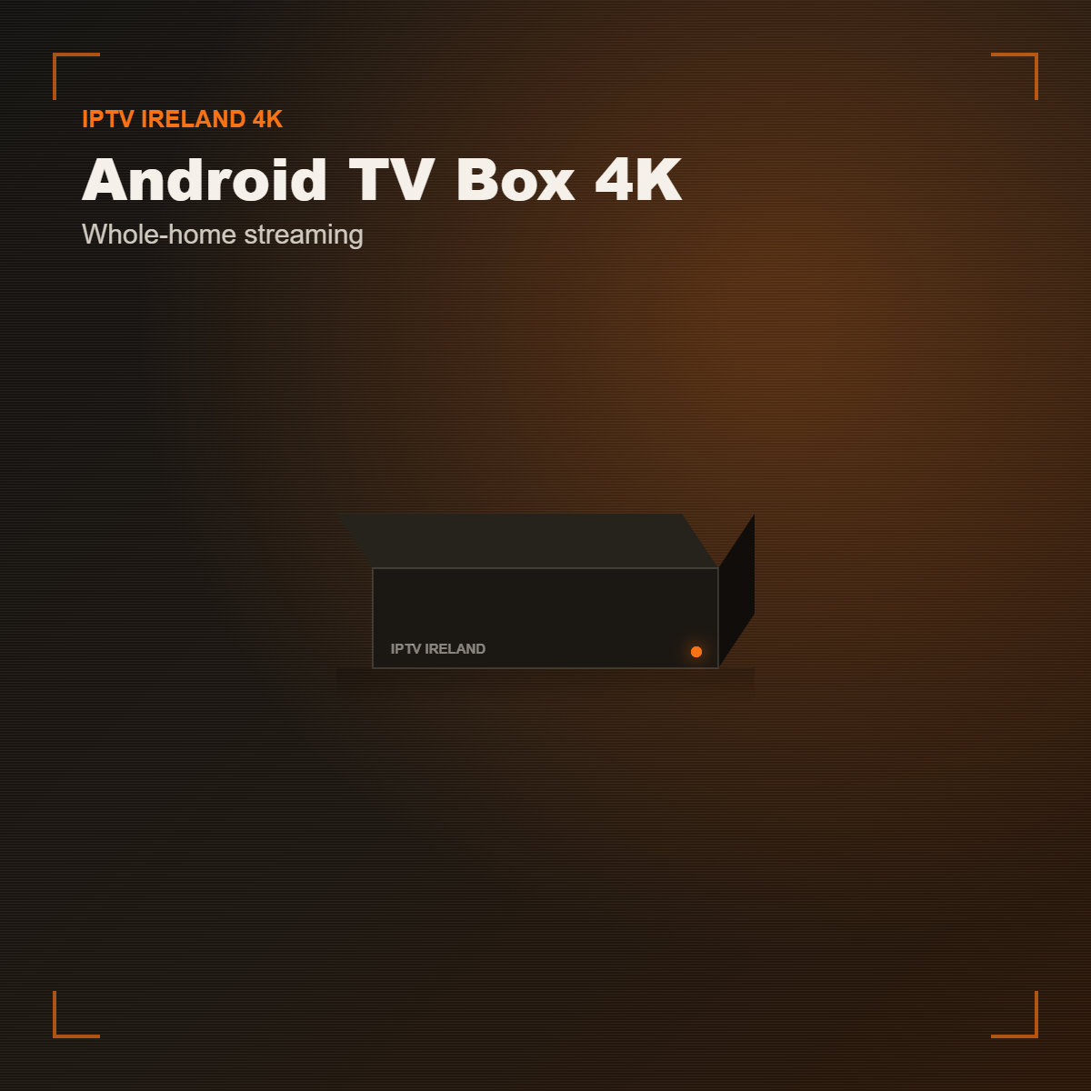 Android TV box for IPTV Ireland streaming live channels in 4K UHD